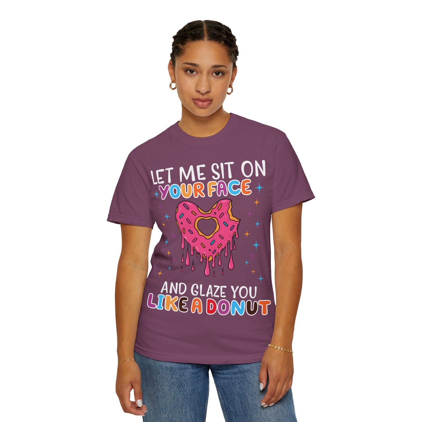 T-Shirt — "Let Me Sit On Your Face Like a Donut" Cute Drippy Donut Graphic Tee