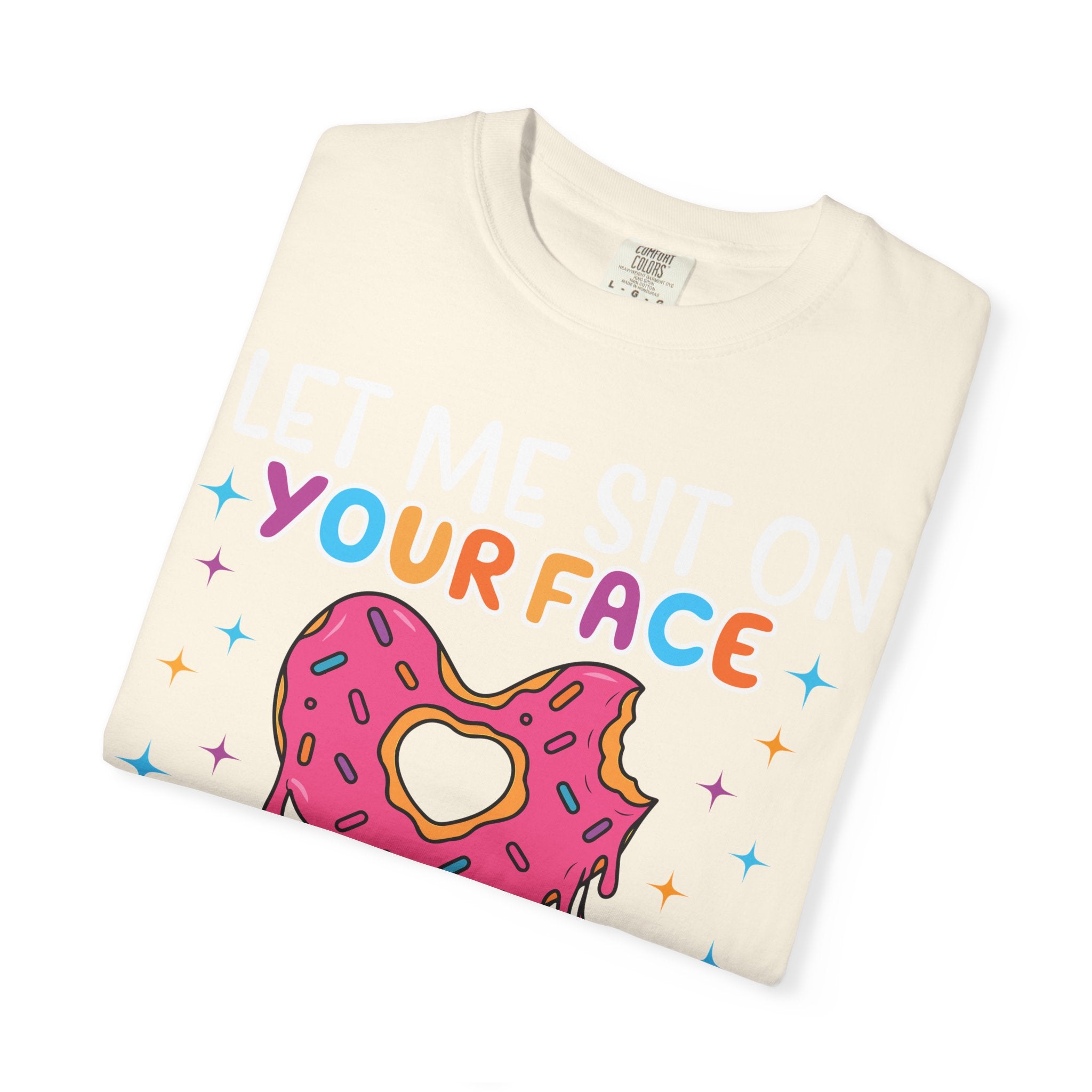 "Let Me Sit On Your Face Like a Donut" Cute Drippy Donut Graphic Tee