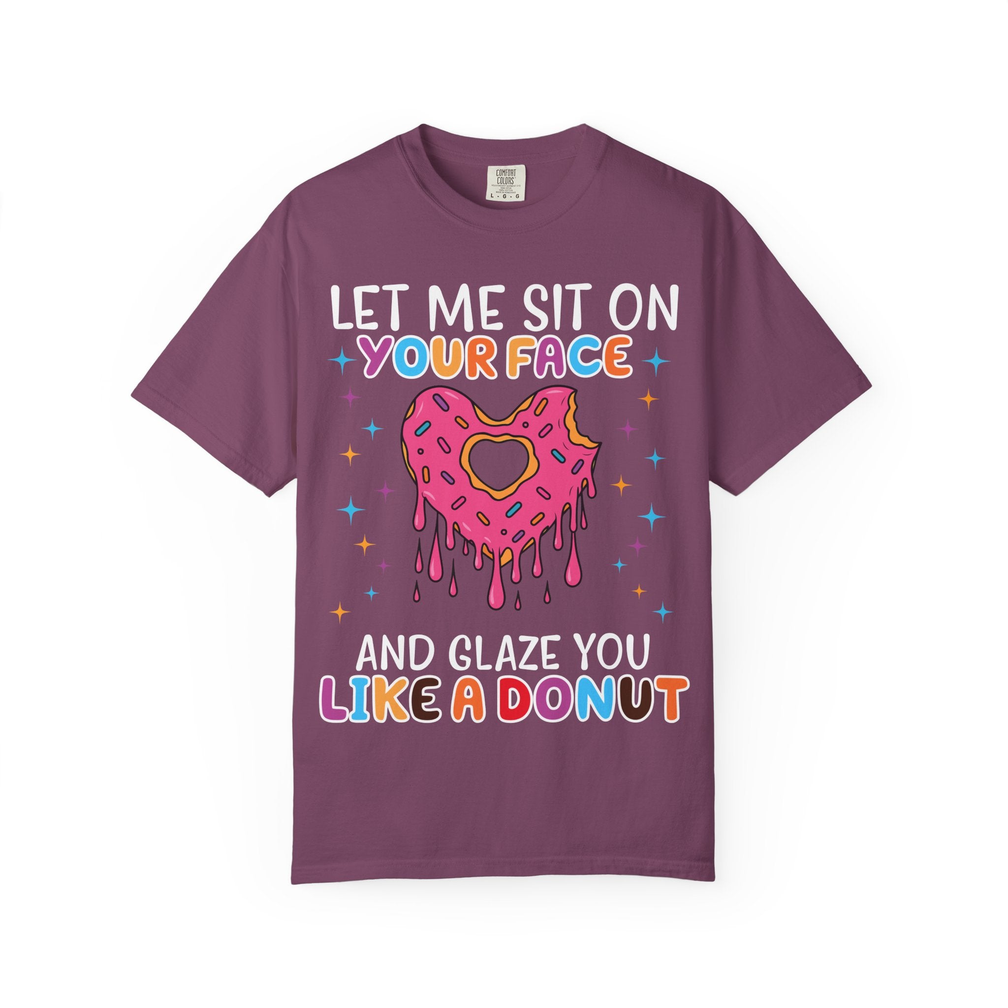 "Let Me Sit On Your Face Like a Donut" Cute Drippy Donut Graphic Tee