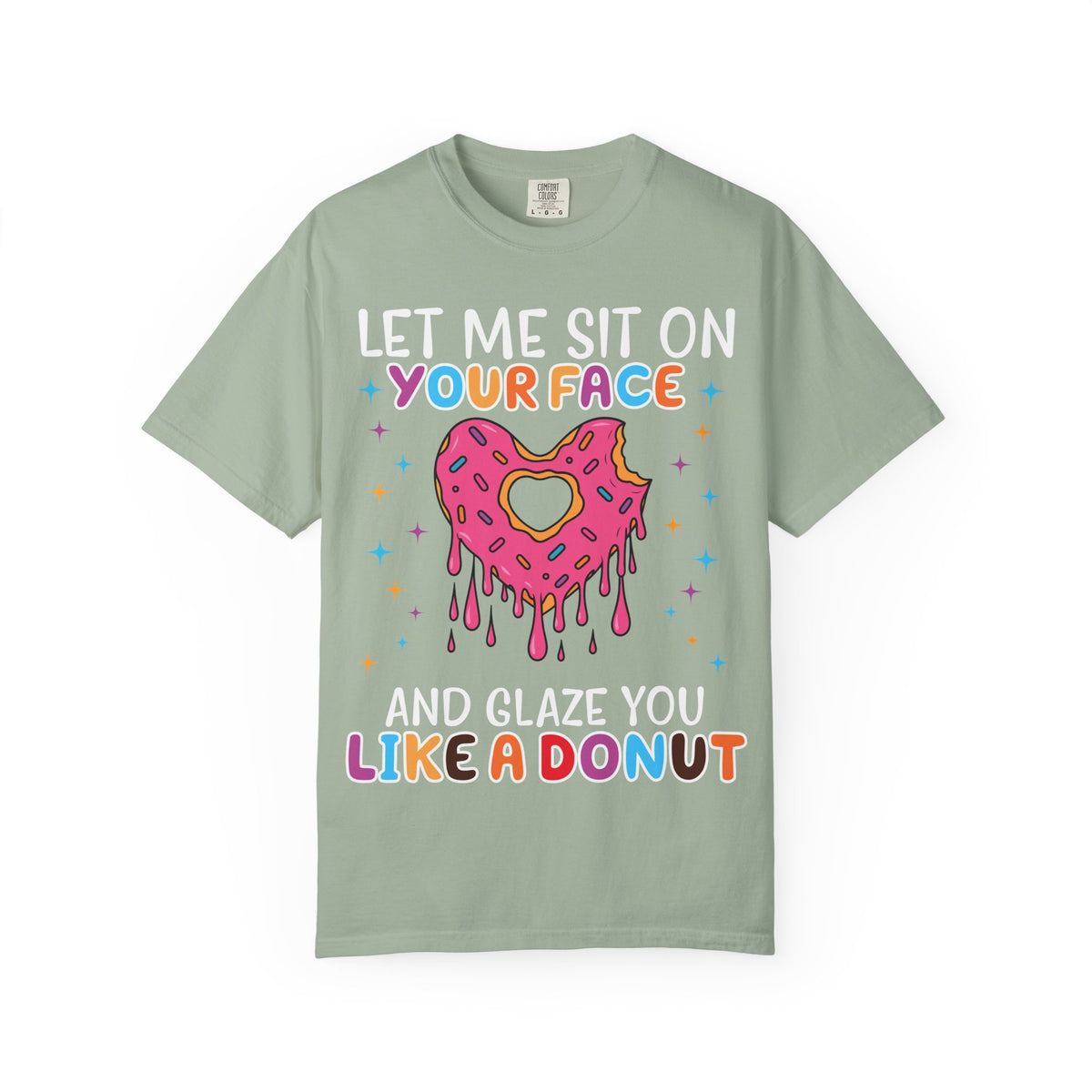 "Let Me Sit On Your Face Like a Donut" Cute Drippy Donut Graphic Tee