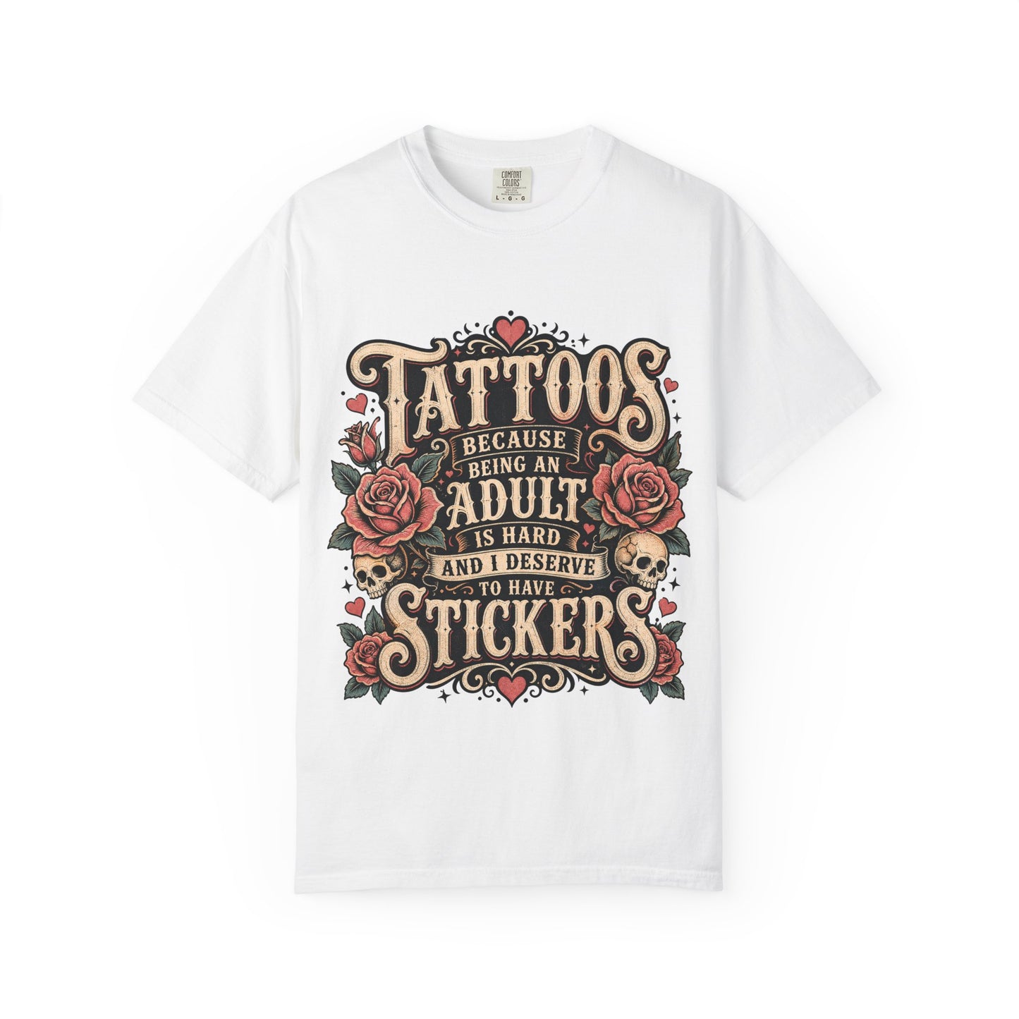 "Tattoos Because Being An Adult Is Hard And I Deserve To Have Stickers" Vintage Tattoo Rose Tee