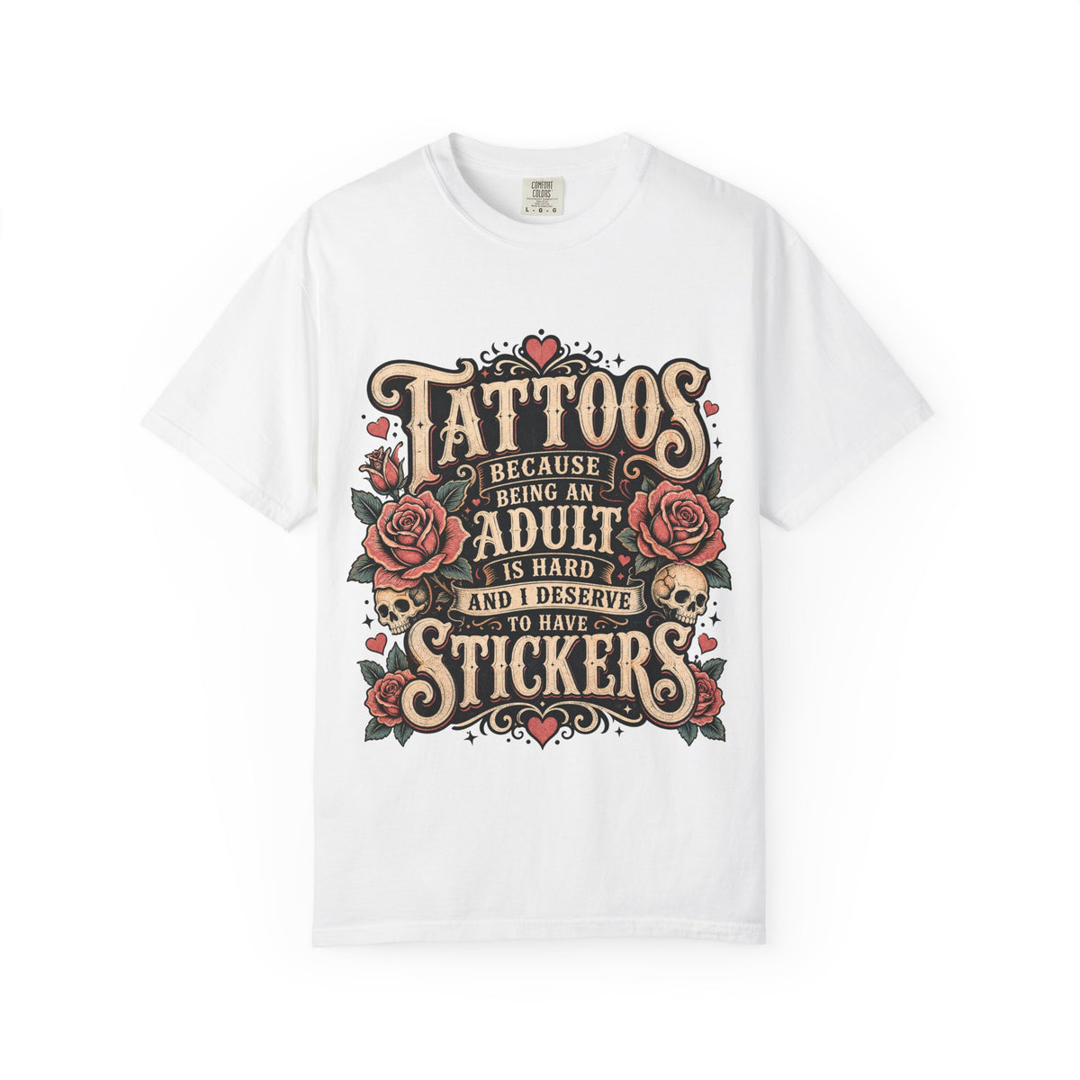 "Tattoos Because Being An Adult Is Hard And I Deserve To Have Stickers" Vintage Tattoo Rose Tee