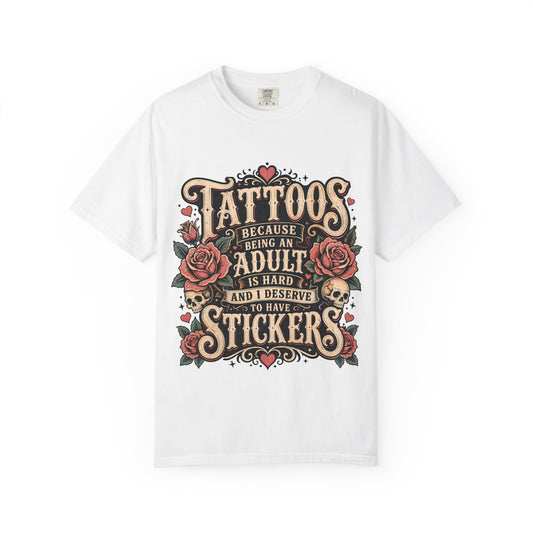 "Tattoos Because Being An Adult Is Hard And I Deserve To Have Stickers" Vintage Tattoo Rose Tee
