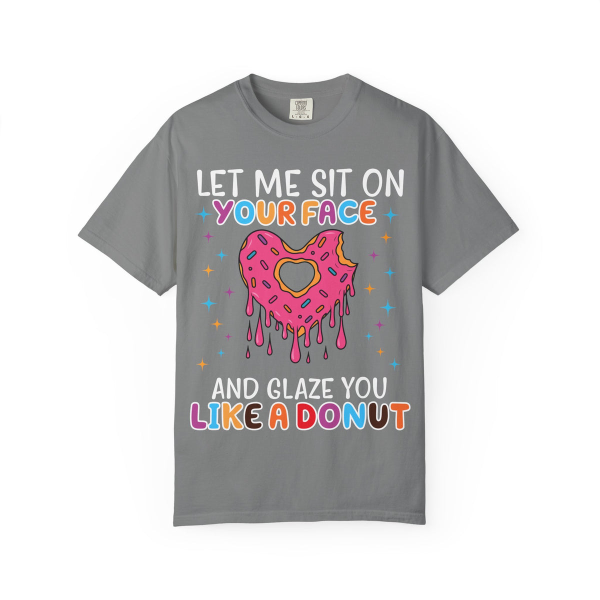 "Let Me Sit On Your Face Like a Donut" Cute Drippy Donut Graphic Tee