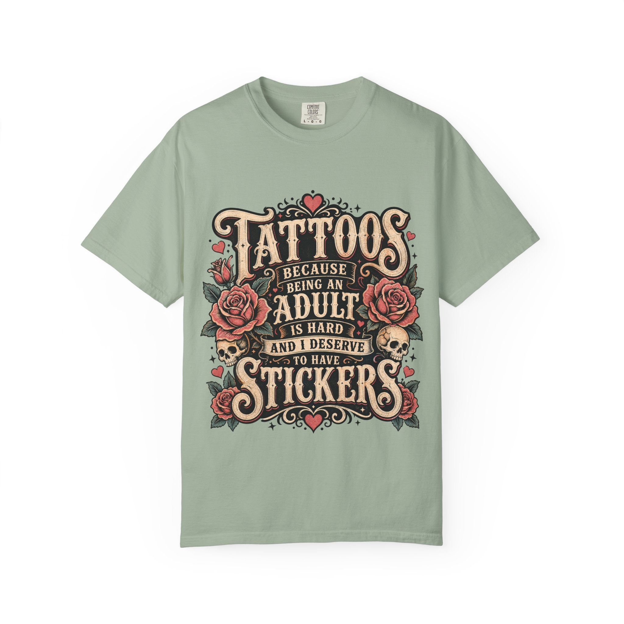 "Tattoos Because Being An Adult Is Hard And I Deserve To Have Stickers" Vintage Tattoo Rose Tee