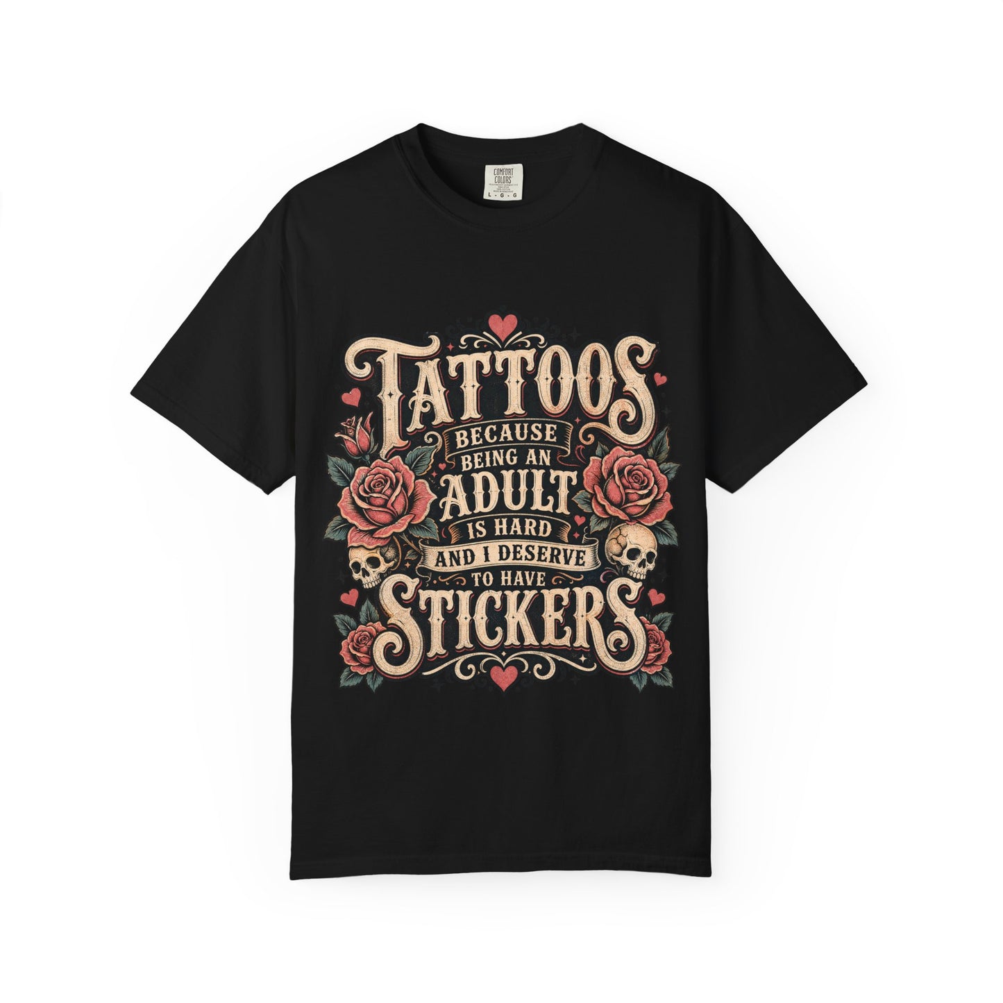 "Tattoos Because Being An Adult Is Hard And I Deserve To Have Stickers" Vintage Tattoo Rose Tee