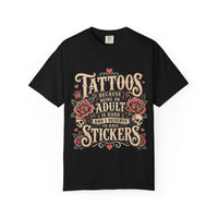 "Tattoos Because Being An Adult Is Hard And I Deserve To Have Stickers" Vintage Tattoo Rose Tee