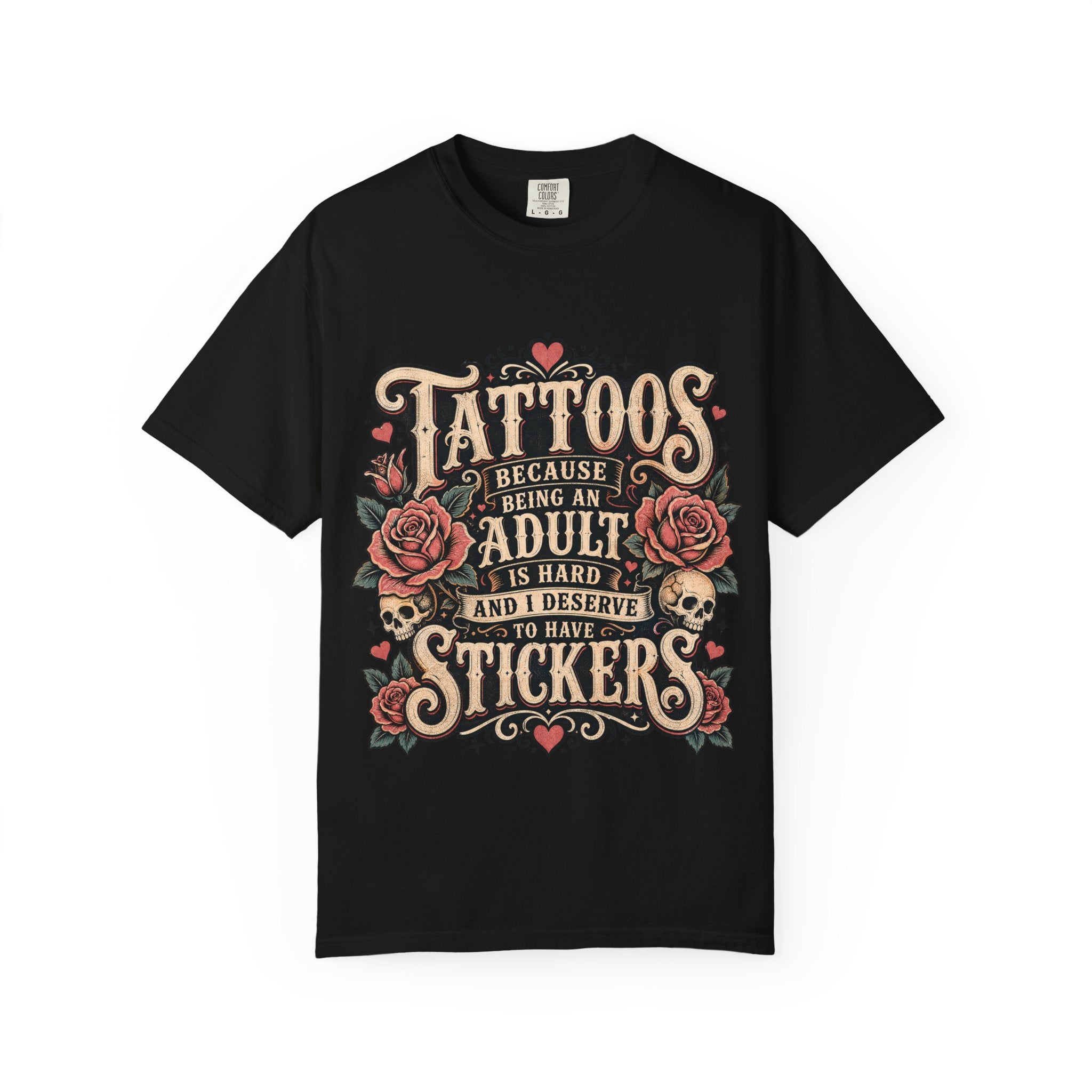 "Tattoos Because Being An Adult Is Hard And I Deserve To Have Stickers" Vintage Tattoo Rose Tee