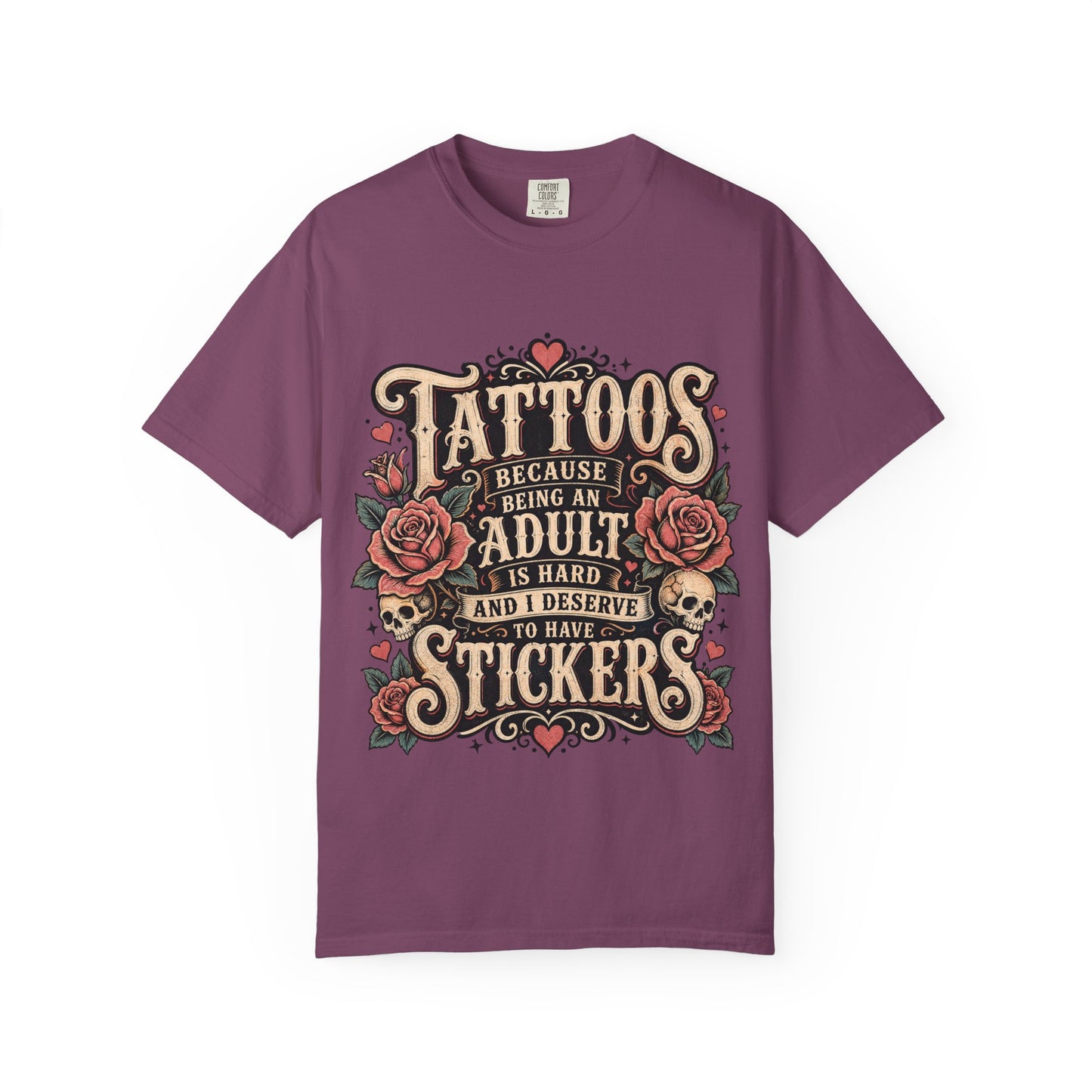 "Tattoos Because Being An Adult Is Hard And I Deserve To Have Stickers" Vintage Tattoo Rose Tee