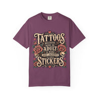 "Tattoos Because Being An Adult Is Hard And I Deserve To Have Stickers" Vintage Tattoo Rose Tee