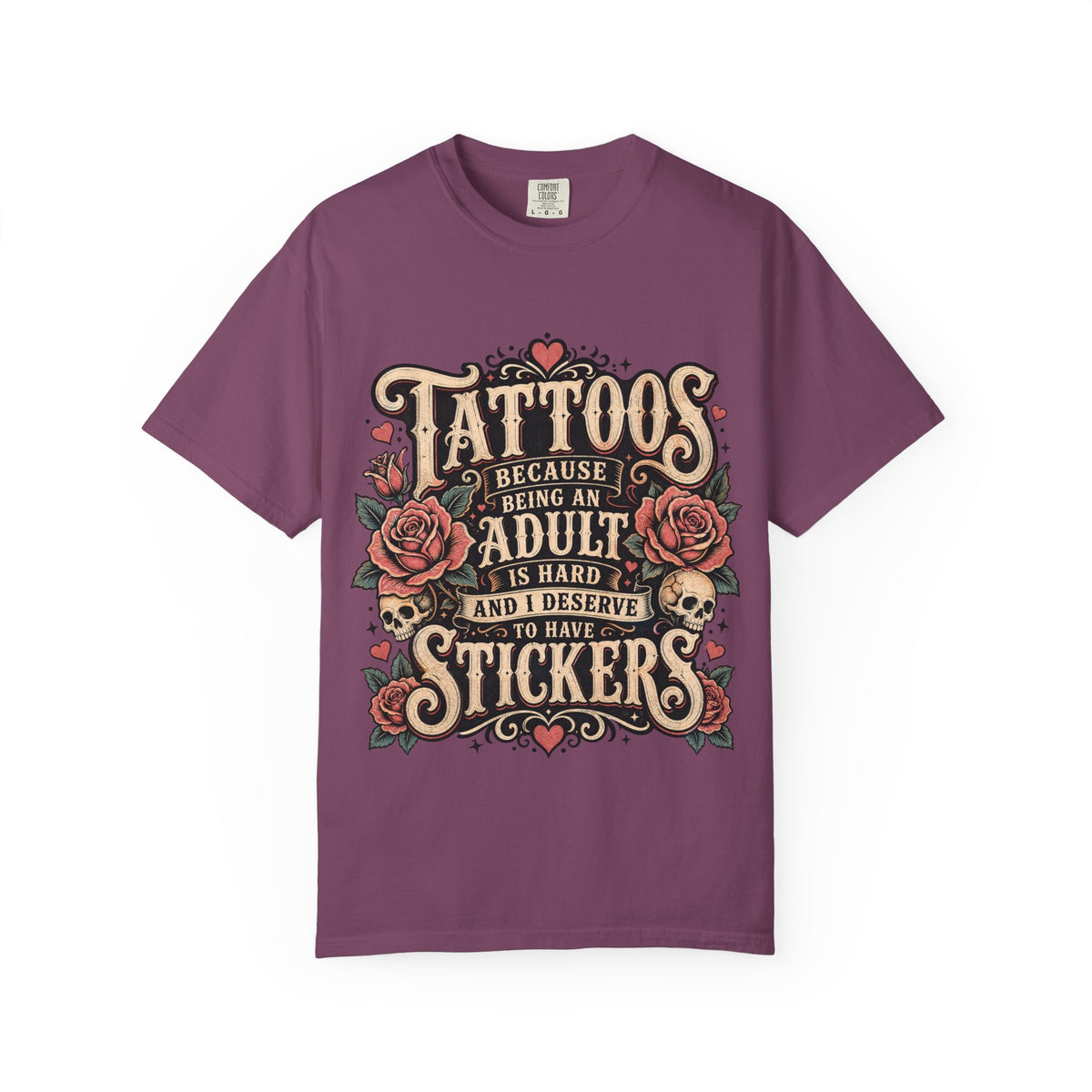 "Tattoos Because Being An Adult Is Hard And I Deserve To Have Stickers" Vintage Tattoo Rose Tee