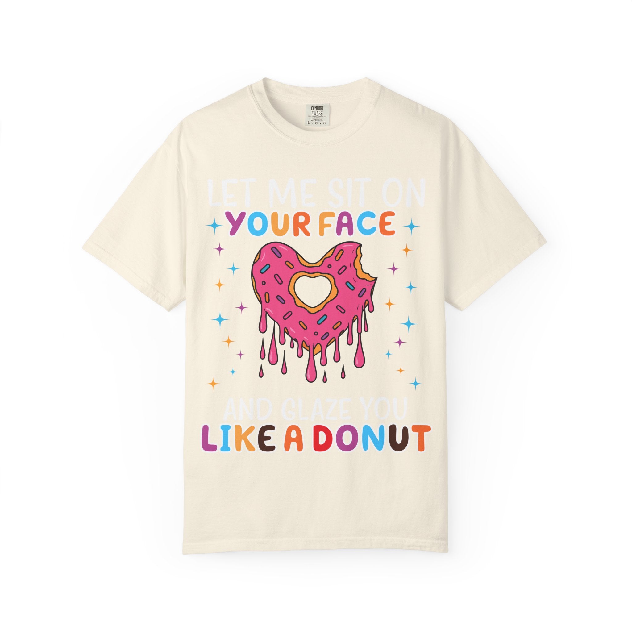 "Let Me Sit On Your Face Like a Donut" Cute Drippy Donut Graphic Tee