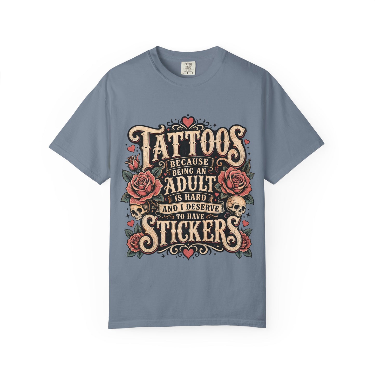 "Tattoos Because Being An Adult Is Hard And I Deserve To Have Stickers" Vintage Tattoo Rose Tee