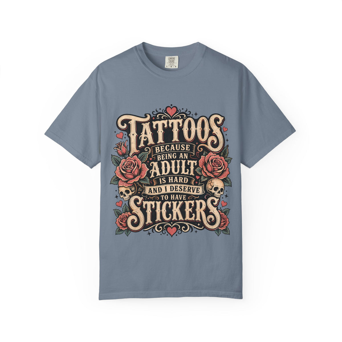 "Tattoos Because Being An Adult Is Hard And I Deserve To Have Stickers" Vintage Tattoo Rose Tee